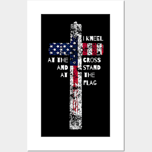 I kneel at the cross and stand at the flag Posters and Art